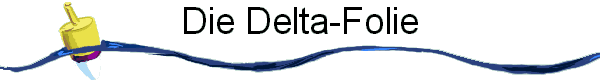 Die Delta-Folie