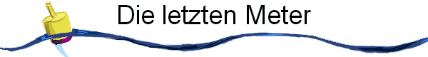 Die letzten Meter