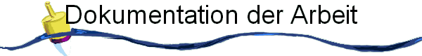 Dokumentation der Arbeit