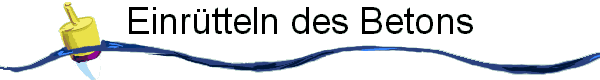 Einr�tteln des Betons