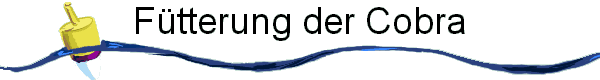 F�tterung der Cobra